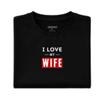 I Love My Wife Shirt – Romantic Husband Statement Tee