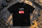 I Love My Wife Shirt – Romantic Husband Statement Tee