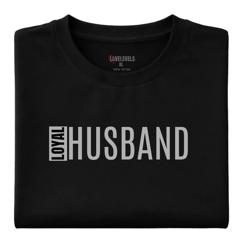Loyal Husband Shirt – Married Loyalty Statement Tee