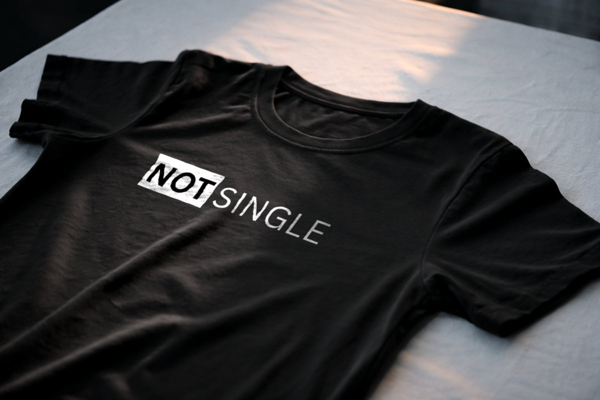Not Single Relationship Shirt – Loyal Partner Statement Tee