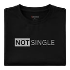 Not Single Relationship Shirt – Loyal Partner Statement Tee