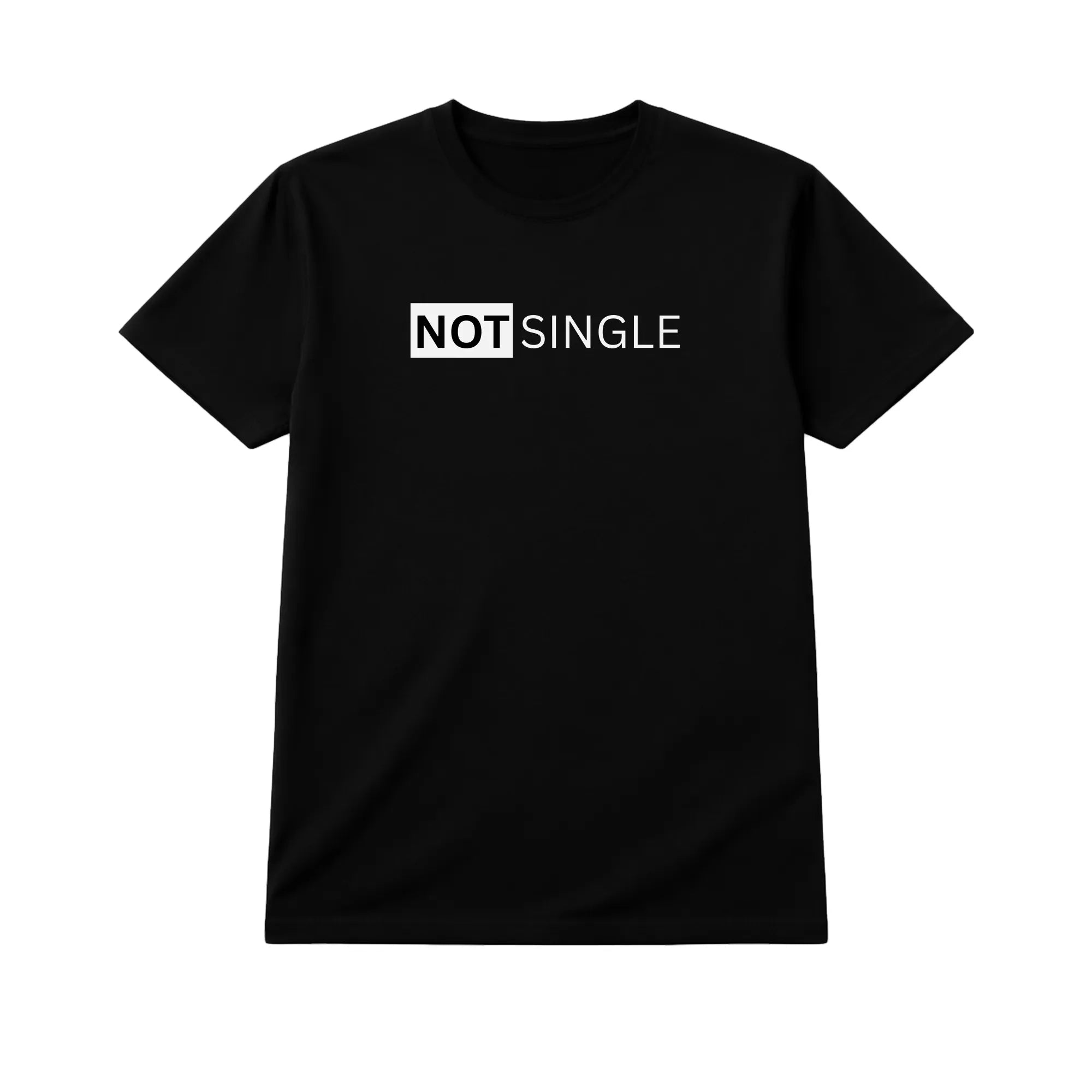 Not Single Relationship Shirt – Loyal Partner Statement Tee