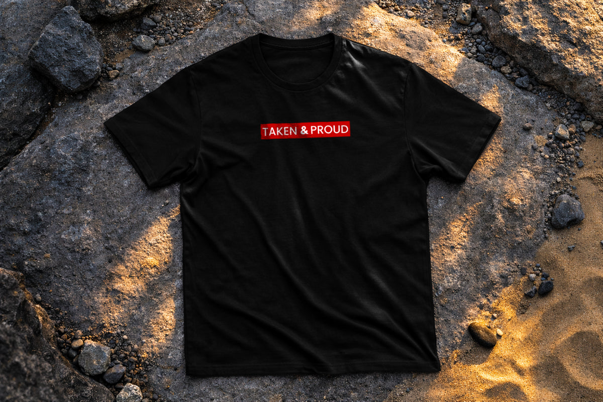 Taken & Proud Relationship Shirt – Loyal Partner Statement Tee