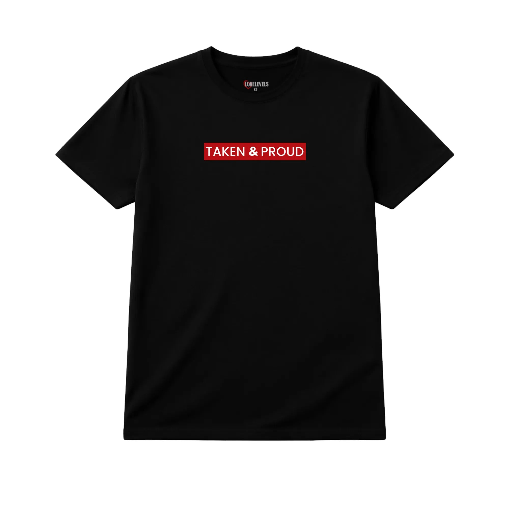 Taken & Proud Relationship Shirt – Loyal Partner Statement Tee