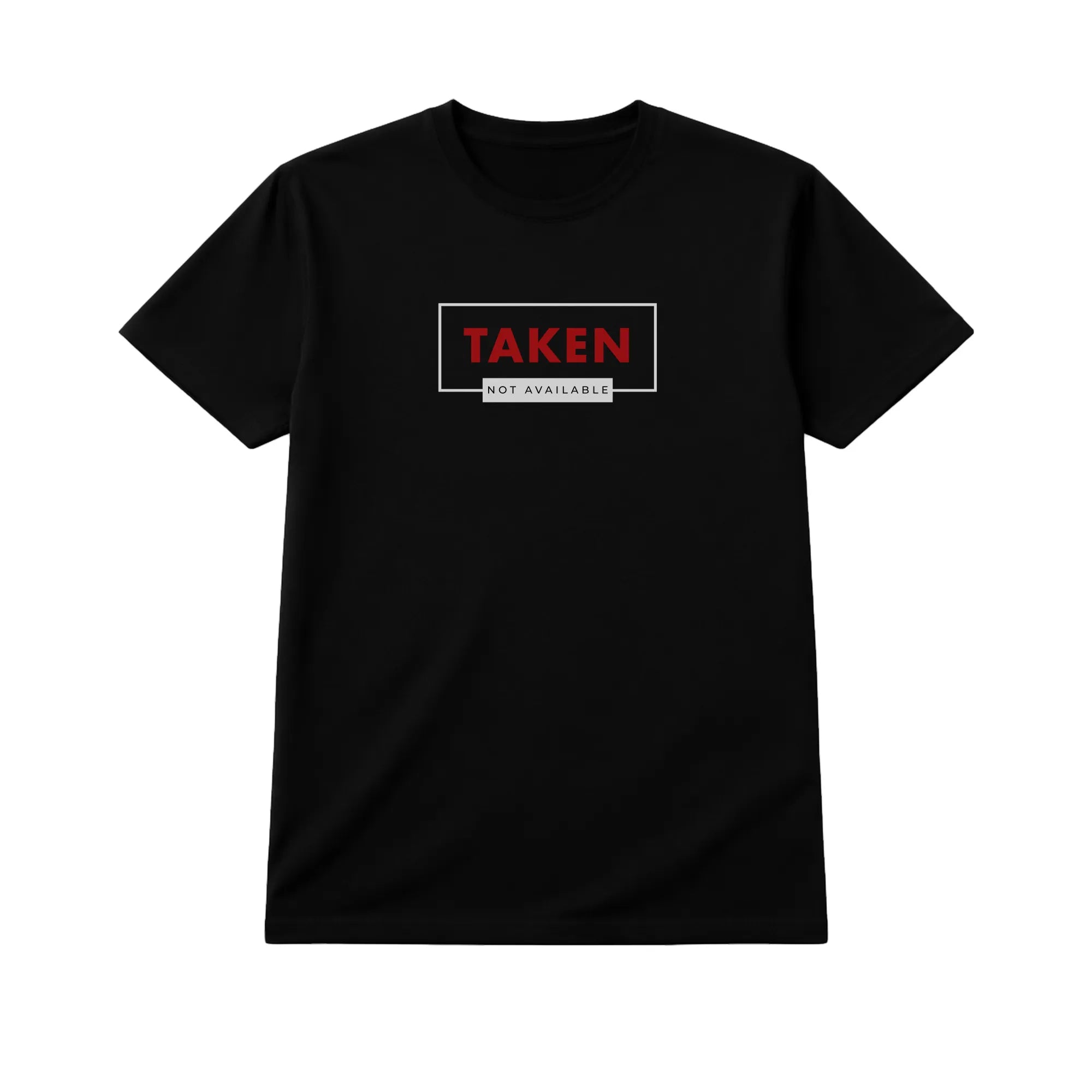 Taken Not Available Relationship Shirt – Loyal Partner Statement Tee
